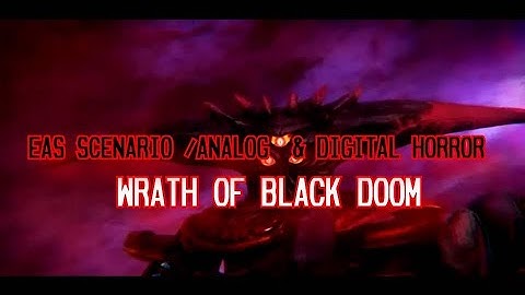 EAS Scenario / Analog & Digital Horror #41 - The Wrath Of Black Doom