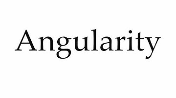 How to Pronounce Angularity