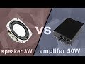 Speaker 3W VS amplifer 50W