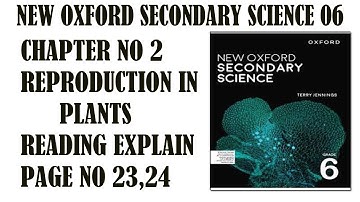 Grade 6 New Oxford Secondary Science Unit 2 Reproduction in Plants Reading Pg23,24 - Oxford Science