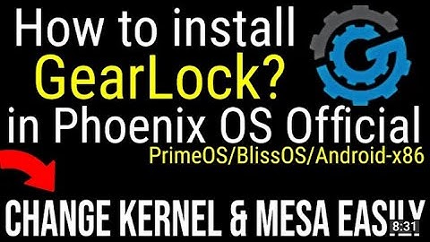 How to Install Gearlock in any Phoenix OS ( To change kernel and mesa )