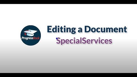 ProgressBook SpecialServices: Editing a Document