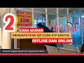 2 Cara Mendapatkan Qr Code KTP Digital Offline dan Online