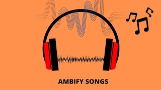 Ambify songs | Músicas ambiente - remix songs