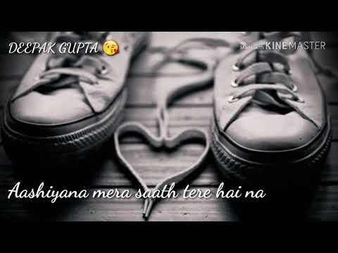 Aashiyana Mera Saath Tere Hai Na Whatsapp Status 😍😍