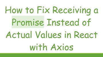 How to Fix Receiving a Promise Instead of Actual Values in React with Axios