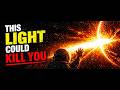 This Light Could Kill You..