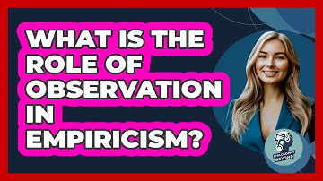 What Is The Role Of Observation In Empiricism?