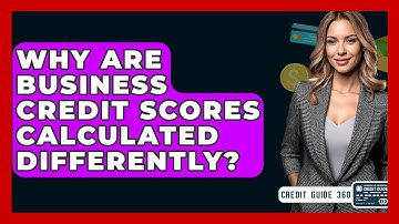 Why Are Business Credit Scores Calculated Differently? - CreditGuide360.com