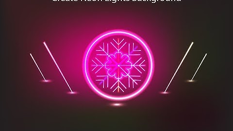 Adobe: Create Neon Lights Background, Tạo Hiệu Ứng Đèn Neon