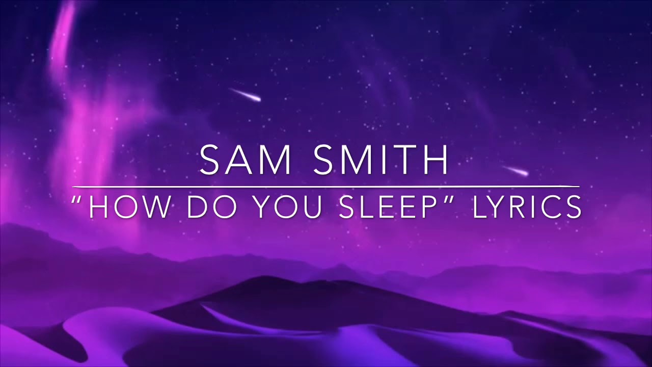 LyriCloud,Sam Smith“How Do You Sleep” LyriCloud OFFICIAL Lyrics YouTube