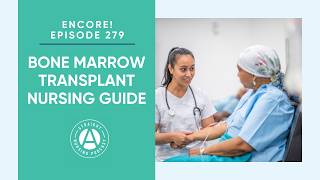 ENCORE! #279: Bone Marrow Transplant Nursing Guide | Straight A Nursing: Study for nursing...