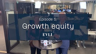 Evli Alternative Insights, episode 5: Growth equity