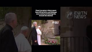 Pope Leo prays where more than 100 priests and bishops were martyred during the French Revolution