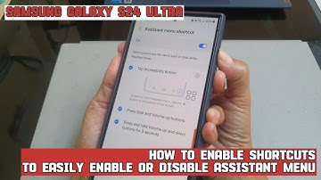 How to use shortcuts to easily enable or disable assistant menu feature on Samsung Galaxy S24 Ultra