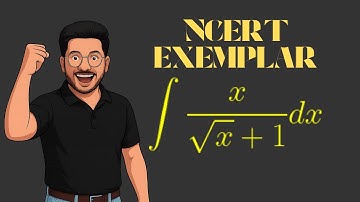 NCERT Exemplar Problem | \int \frac{x}{\sqrt{x}+1}dx