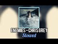 ENEMIES Chris Grey Slowed