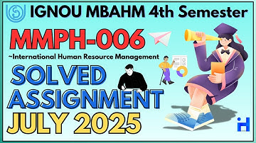 MMPH-006 SOLVED ASSIGNMENT JULY 2025 | IGNOU MBAHM 4TH SEMESTER ASSIGNMENT SOLUTION 2025-26
