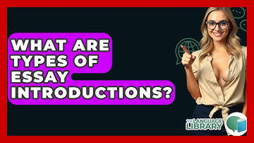 What Are Types Of Essay Introductions? - The Language Library