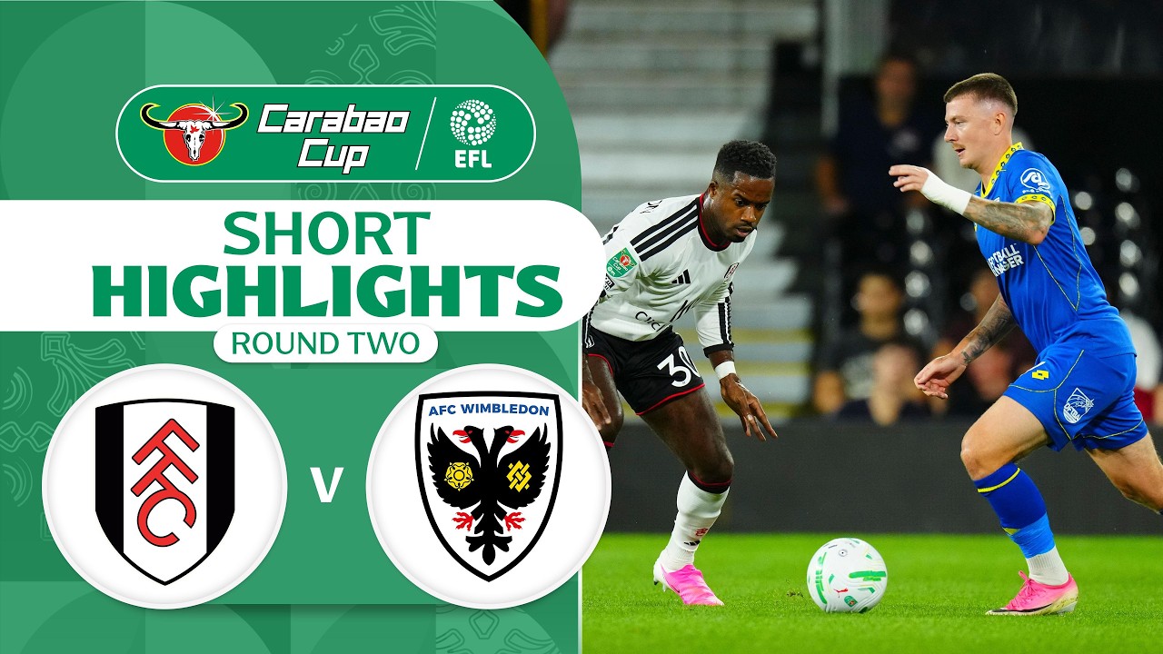 [Highlights] EFL Carabao Cup 2026/27 : Fulham vs AFC Wimbledon (28-08-69)