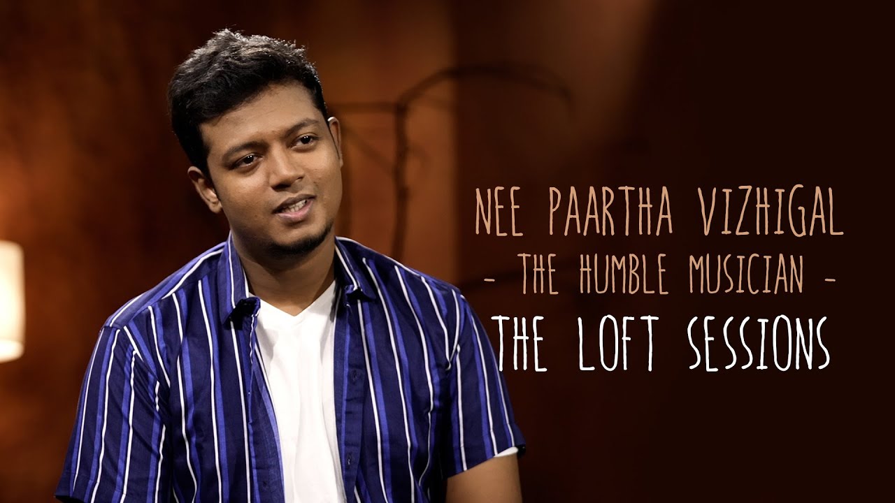 Nee Paartha Vizhigal  The Humble Musician  The Loft Sessions wonderwallmedia