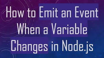 How to Emit an Event When a Variable Changes in Node.js