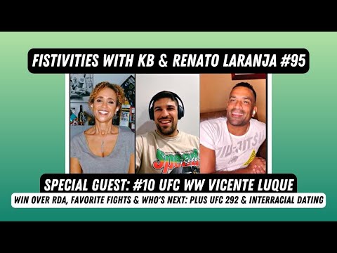 Fistivities 95: Vicente Luque Joins KB & Renato After RDA Win! Plus O'Malley & Zhang UFC 292 Reacts