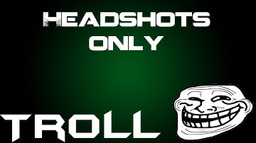 1v1 Headshots Only Troll