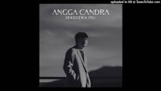Angga Candra - Sekecewa Itu - Composer : Angga Candra 2023 (CDQ)