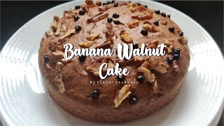 Banana Walnut Cake | Eggless Cake |Tea Time| Lockdown Recipe | The VAST Kitchen | BY SAKSHI SACHDEVA