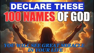 Declare These 100 Names of God | A Powerful Prophetic Prayer for Breakthrough and Miracles