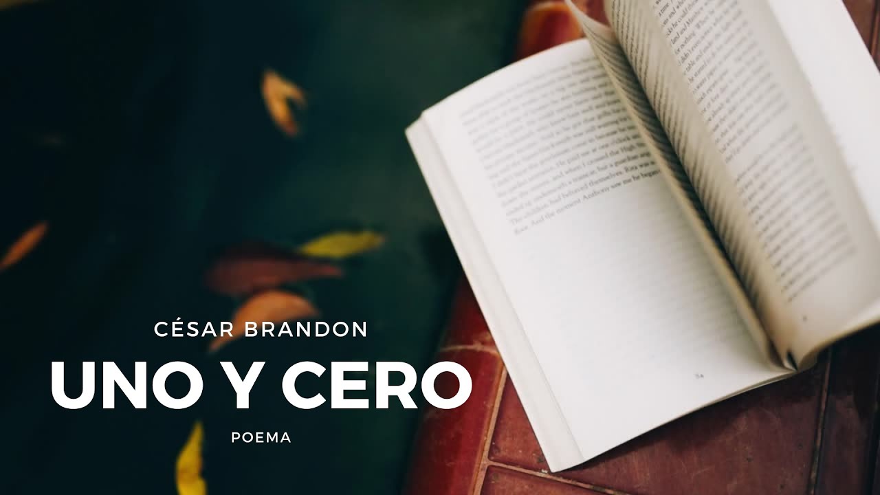 Poema "Uno y Cero" - César Brandon - YouTube