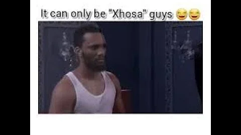 It can only be Xhosa (Funny) Part 1.