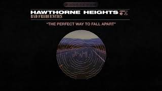 Hawthorne Heights The Perfect Way To Fall Apart