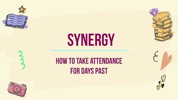 Synergy_Taking attendance for School Days Already Past