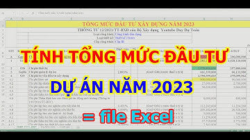 Hướng dẫn lập TỔNG MỨC ĐẦU TƯ dự án xây dựng mới nhất năm 2023 bằng file Excel