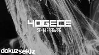 40gece - Seninle Beraber (Official Lyric Video) Resimi