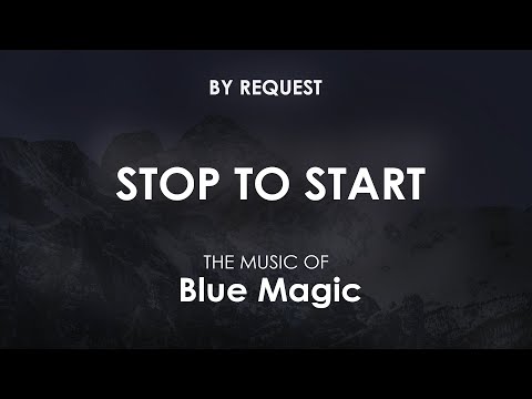 Stop to Start | Blue Magic