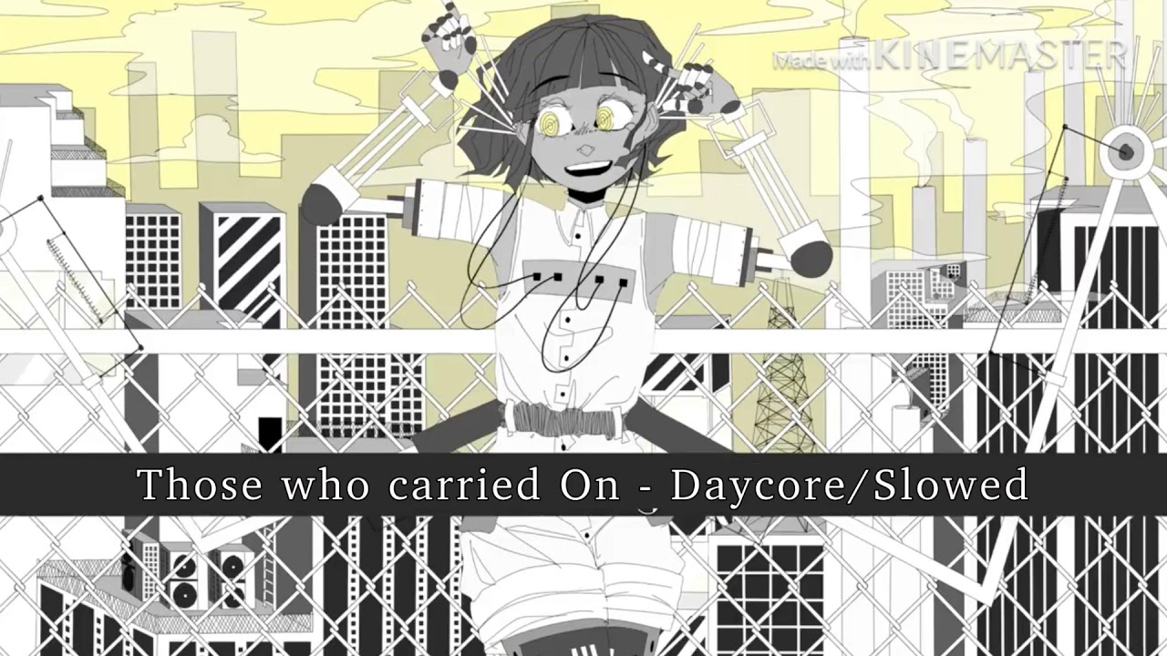 Those Who Carried On - Daycore/Slowed