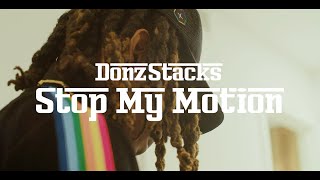 Donz Stacks - Stop My Motion (Official Music Video) #trending