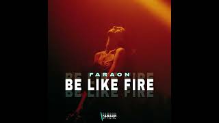 Be Like Fire