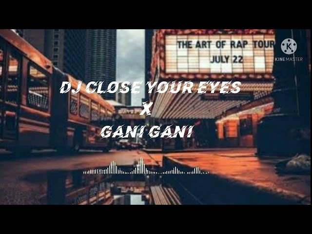 Dj Close Your Eyes x Gani Gani Full Beat viral tik tok 🔊🎶 class=