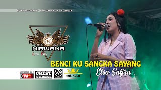 Benci Ku Sangka Sayang - Elsa Safira [OM. Nirwana Comeback]