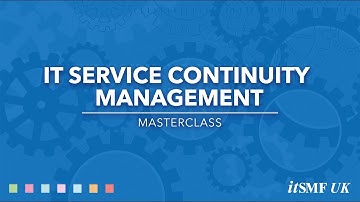 Masterclass Overview - IT Service Continuity Management