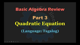 Basic Algebra Review Part 3: Quadratic Equation (Tagalog)