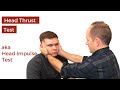 Vestibular loss  how to perform the head thrust test aka head impulse test
