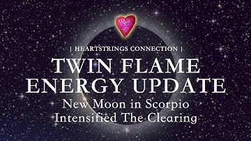 Twin Flame Energy Update: The New Moon in Scorpio