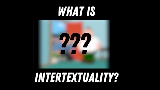 What is Intertextuality (And what show does it the most)