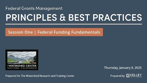 The Basics of Federal Grant Management Session 1: Federal Funding Fundamentals
