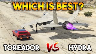GTA 5 ONLINE : TOREADOR VS HYDRA (WHICH IS BEST?)